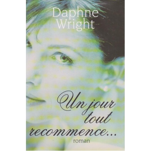 Un jour tout recommence  Daphné Wright